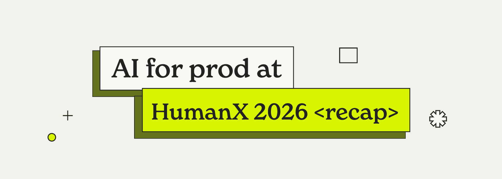 What We Heard at HumanX 2026: the Production Problem is Getting Harder